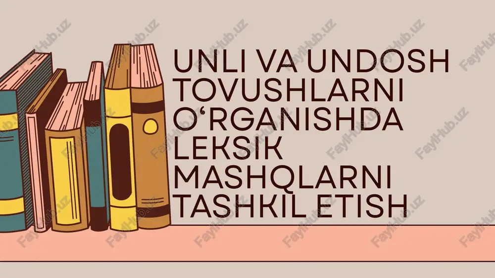 unli va undosh tovushlarni o‘rganishda leksik mashqlarni tashkil etish — PPTX