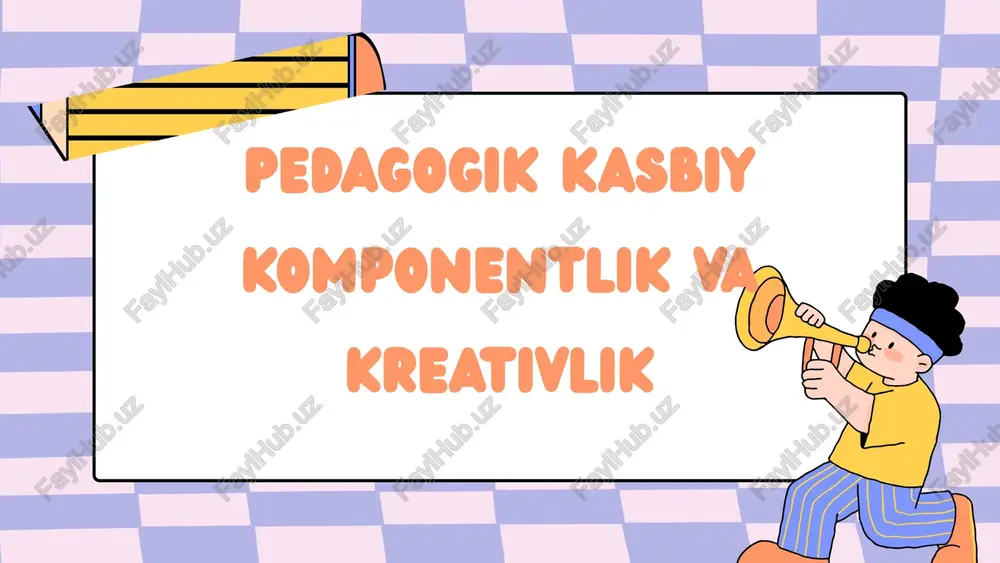 pedagogik kasbiy komponentlik va kreativlik — PPTX