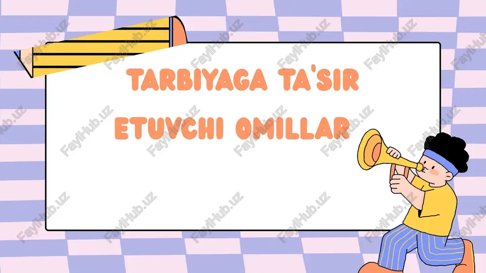tarbiyaga ta'sir etuvchi omillar — PPTX