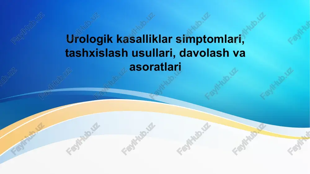 urologik kasalliklar simptomlari, tashxislash usullari, davolash va asoratlari — PPTX