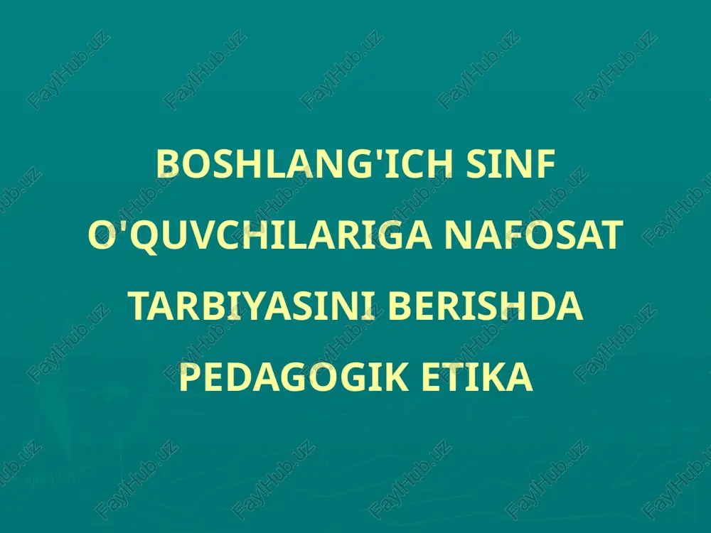 boshlang'ich sinf o'quvchilariga nafosat tarbiyasini berishda pedagogik etika — PPTX