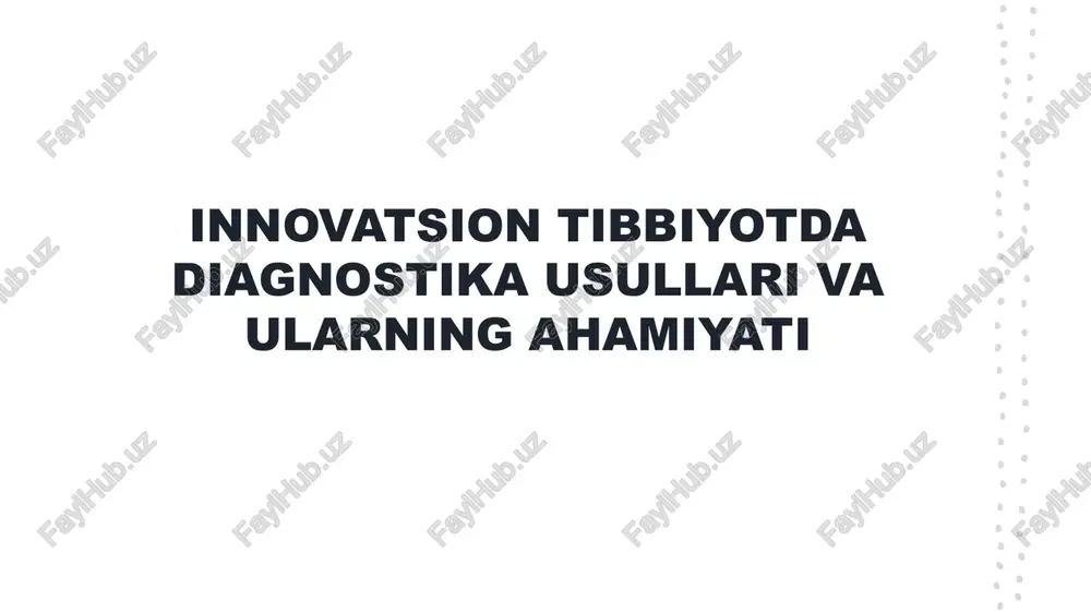 innovatsion tibbiyotda diagnostika usullari va ularning ahamiyati — PPTX