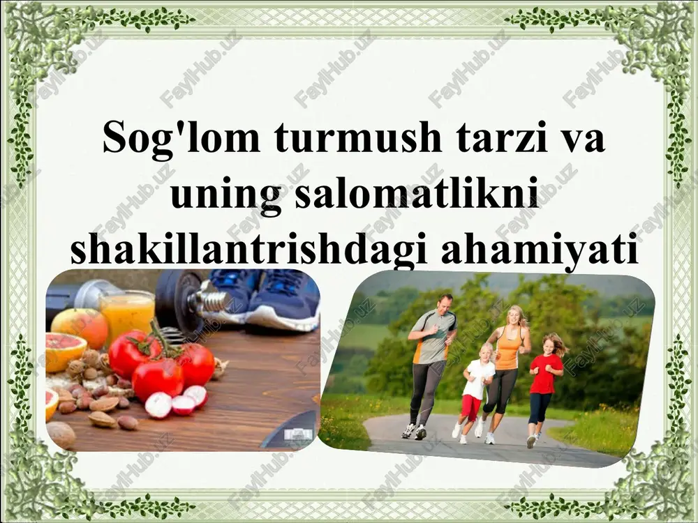 sog'lom turmushtarning salomatlikni shakllantirishdagi ahamiyati — PPTX