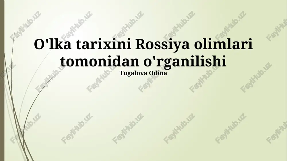 o'lka tarixini rossiya olimlari tomonidan o'rganilishi — PPTX