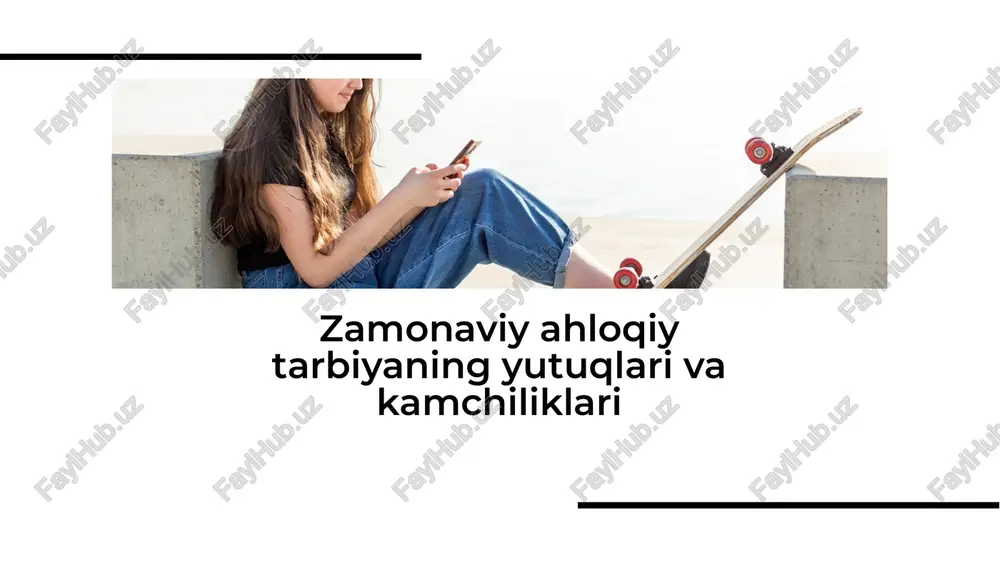 zamonaviy ahloqiy tarbiyaning yutuqlari va kamchiliklari — PDF