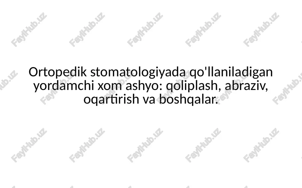 ortopedik stomatologiyada qo'llaniladigan yordamchi xomashyo — PPTX