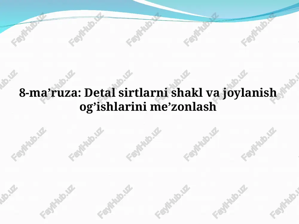 detal sirtlarni shakl va joylanish og’ishlarini me’zonlash — PPT