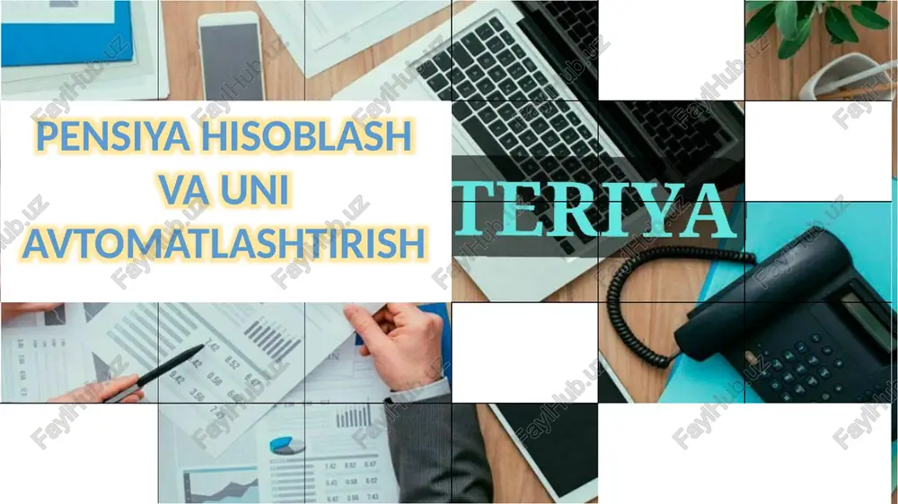 pensiya hisoblash va uni avtomatlashtirish — PPTX