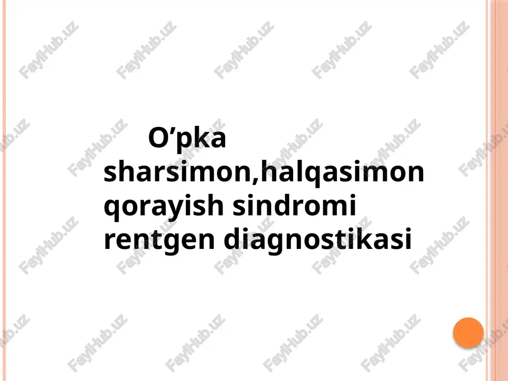 o’pkasharsimon,halqasimonqorayishsindromirentgendiagnostikasi — PPTX