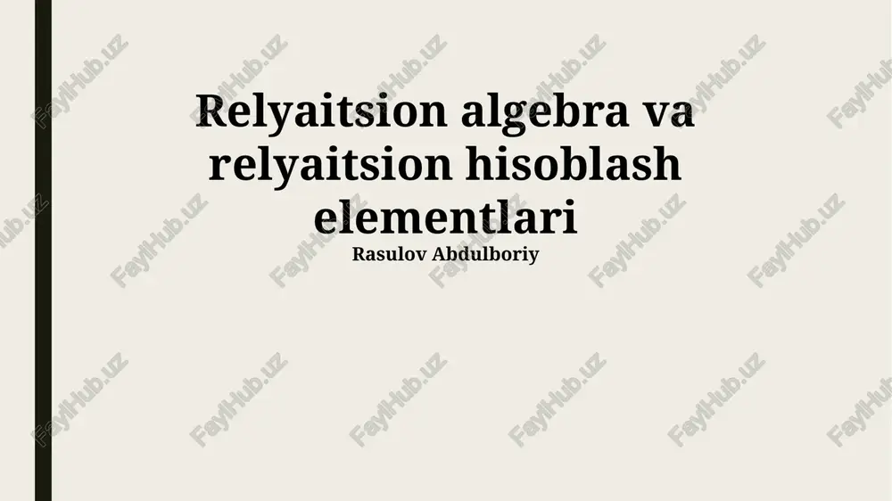 relatsion algebra va relyatsion hisoblash elementlari — PPTX