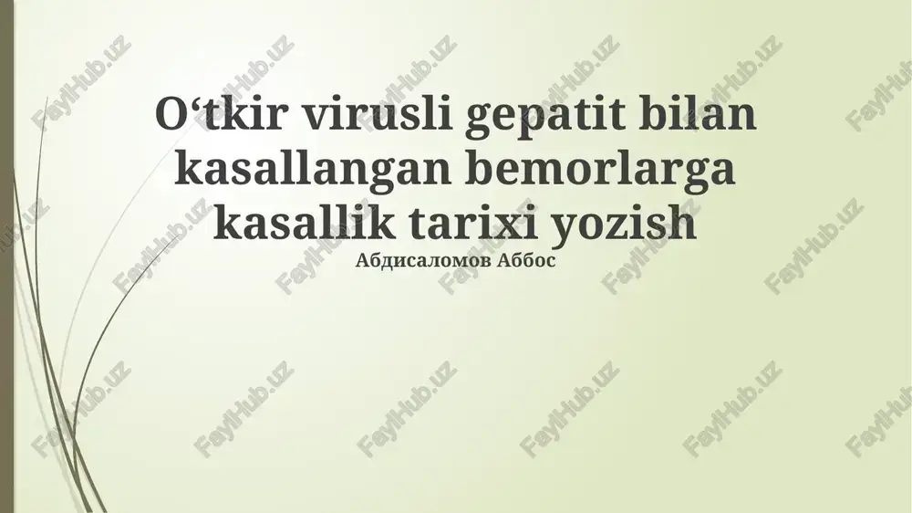 oʻtkir virusli gepatit bilan kasallangan bemorlarga kasallik tarixi yozish — PPTX