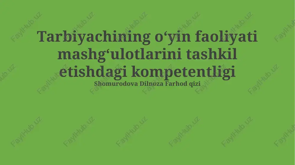 tarbiyachining oʻyin faoliyati mashgʻulotlarini tashkil etishdagi kompetentligi — PPTX