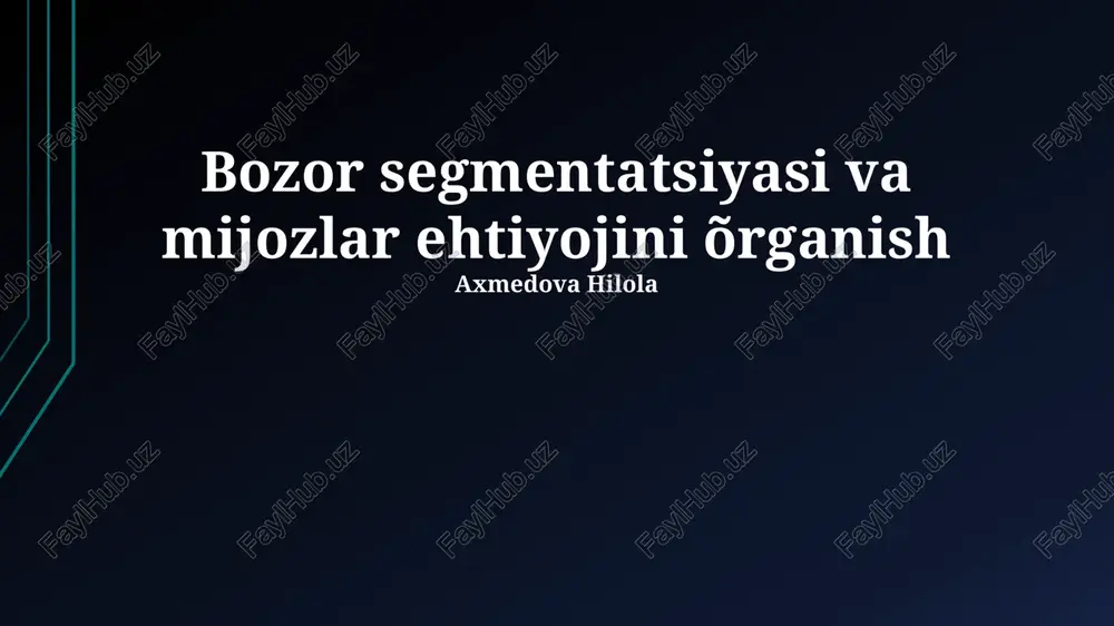 bozor segmentatsiyasi va mijozlar ehtiyojini õrganish — PPTX