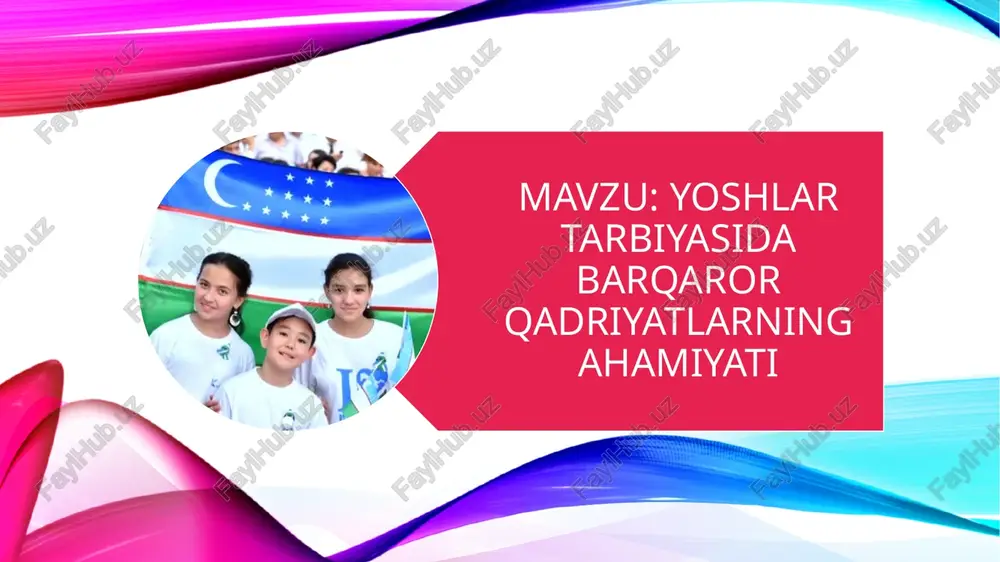 yoshlar tarbiyasida qadriyatlarning ahamiyati — PPTX