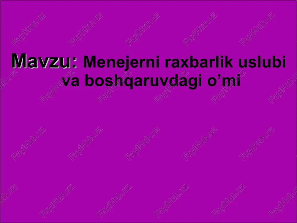 menejerni raxbarlik uslubi va boshqaruvdagi o’mi — PPT