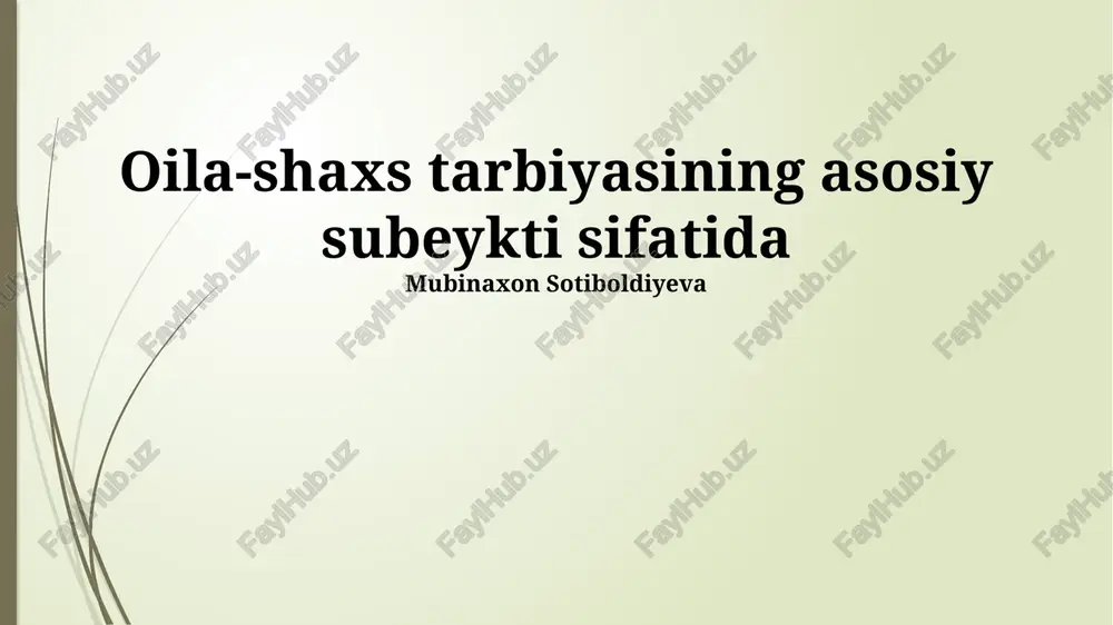 oila-shaxs tarbiyasining asosiy subeykti sifatida — PPTX