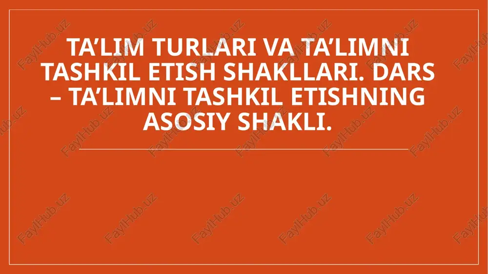 ta’lim turlari va ta’limni tashkil etish shakllari — PPTX