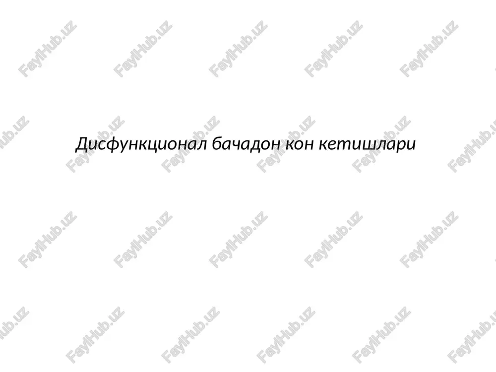 disfunktsional bachadon kon ketishlari — PPT