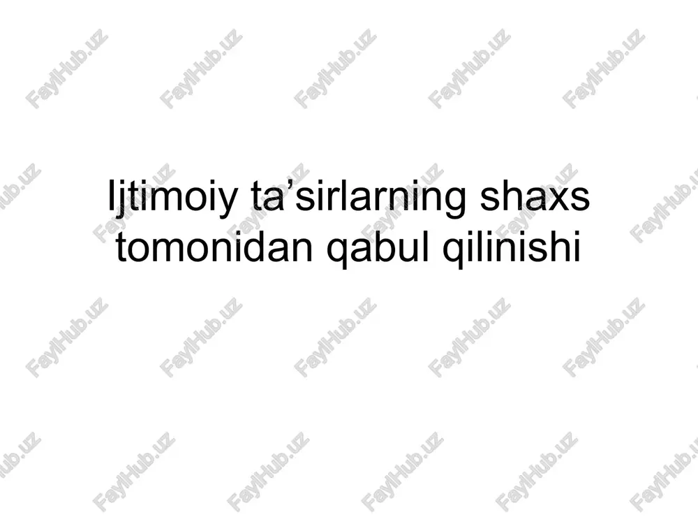 ijtimoiy ta'sirlarning shaxstomonidan qabul qilinishi — PPTX