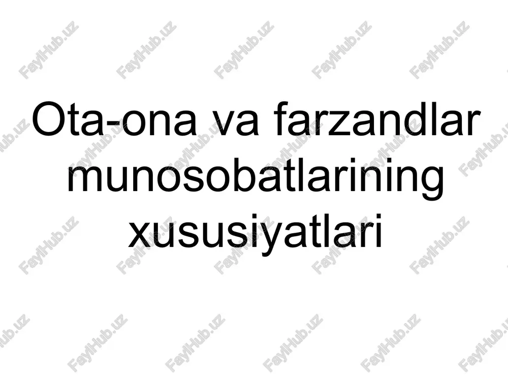 ota-ona va farzandlarmunosobatlariningxususiyatlari — PPTX