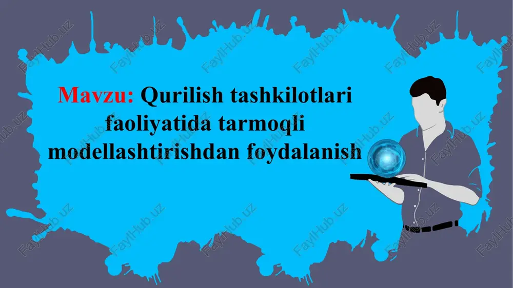 qurilishtashkilotlarifaoliyatidatarmoqlimodellashtirishdanfoydalanish — PPTX