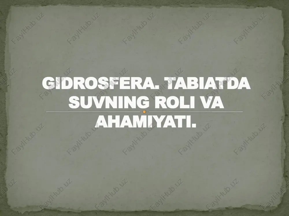 gidrosfera. tabiatda suvning roli va ahamiyati — PPTX