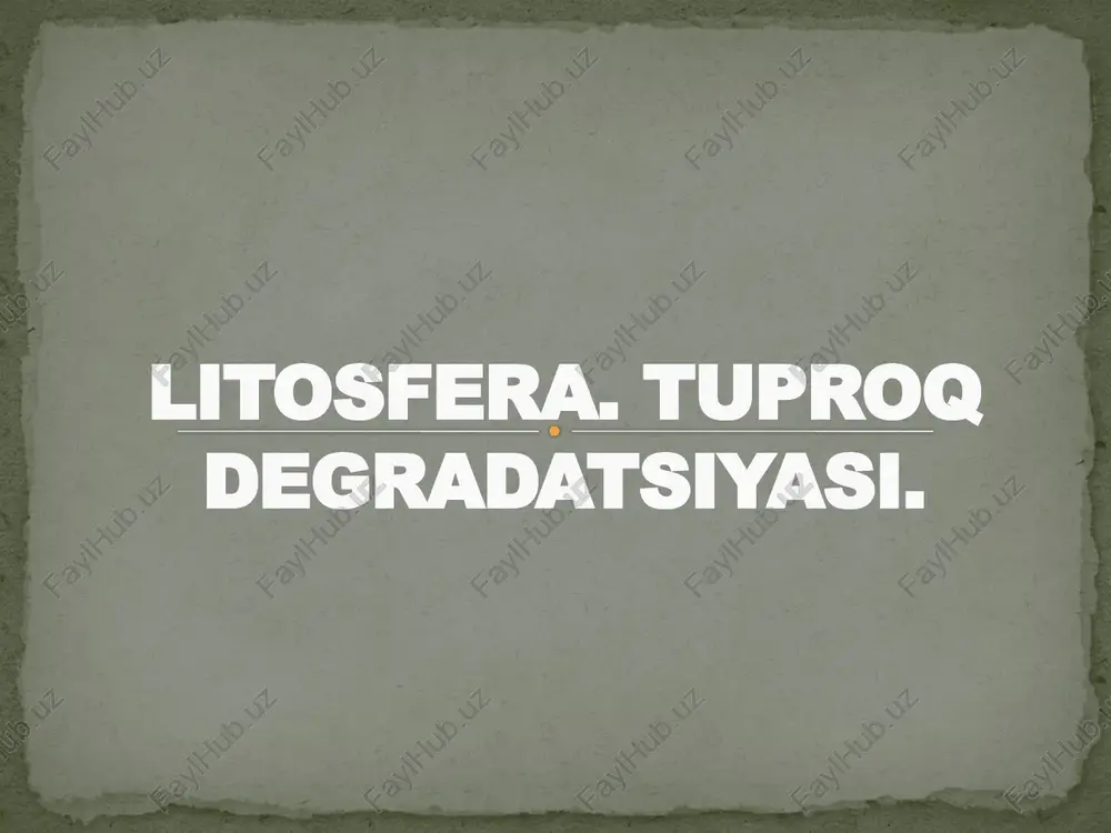 litosfera. tuproq degradatsiyasi — PPTX