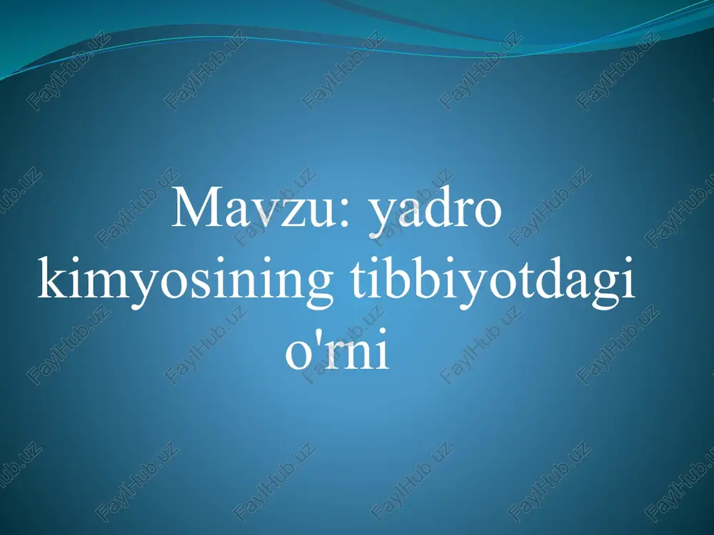 yadro kimyosining tibbiyotdagi o'rni — PPTX