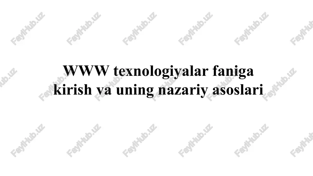 www texnologiyalar faniga kirish va uning nazariy asoslari — PPTX