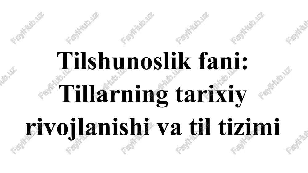 tilshunoslik fani tillarning tarixiy rivojlanishi va til tizimi. — PPTX