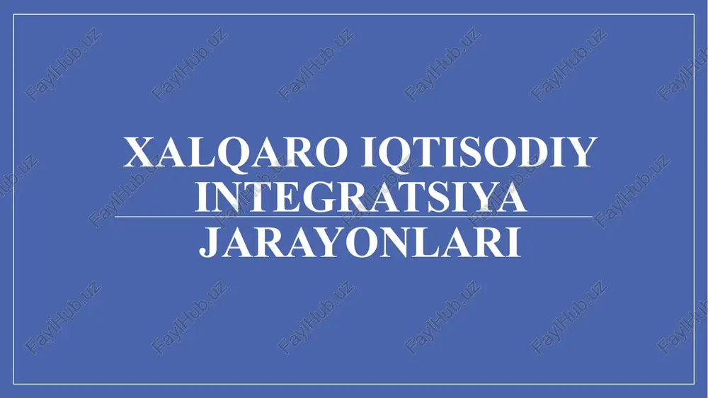 xalqaro iqtisodiy integratsiya jarayonlari — PPTX