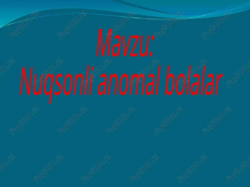 nuqsonli anomal bolalar — PPTX