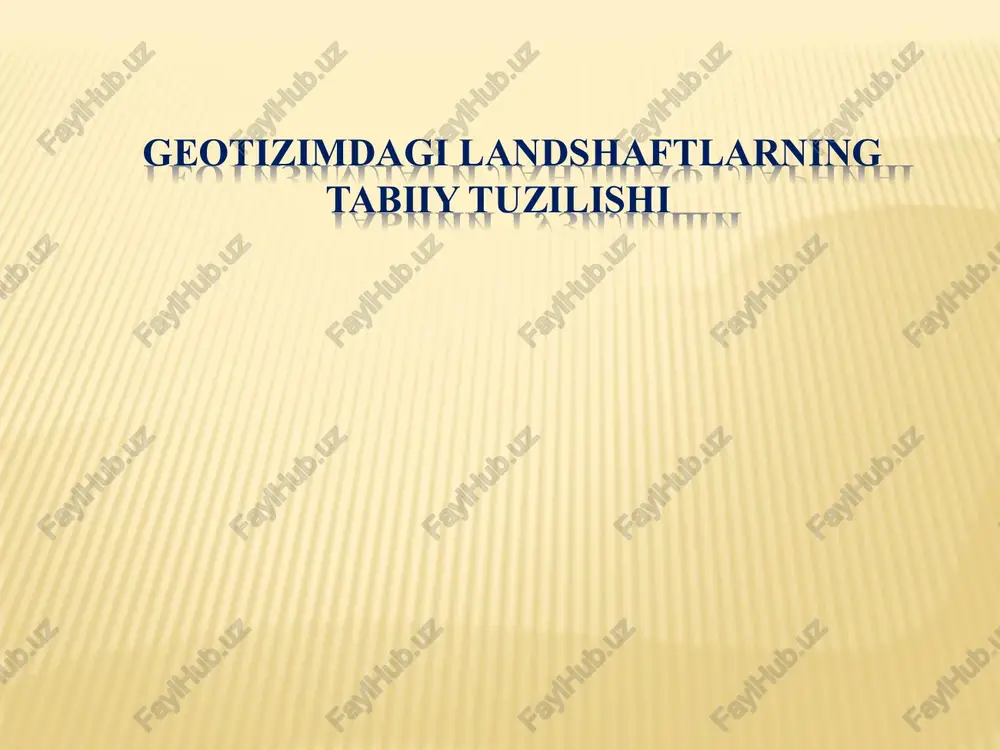 geotizimdagi landshaftlarning tabiiy tuzilishi — PPTX