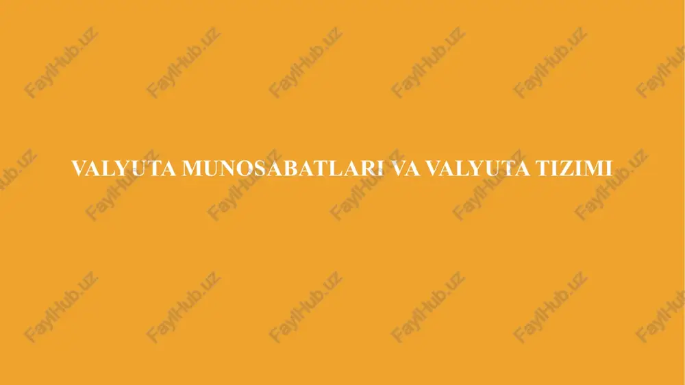 valyuta munosabatlari va valyuta tizimi — PPTX