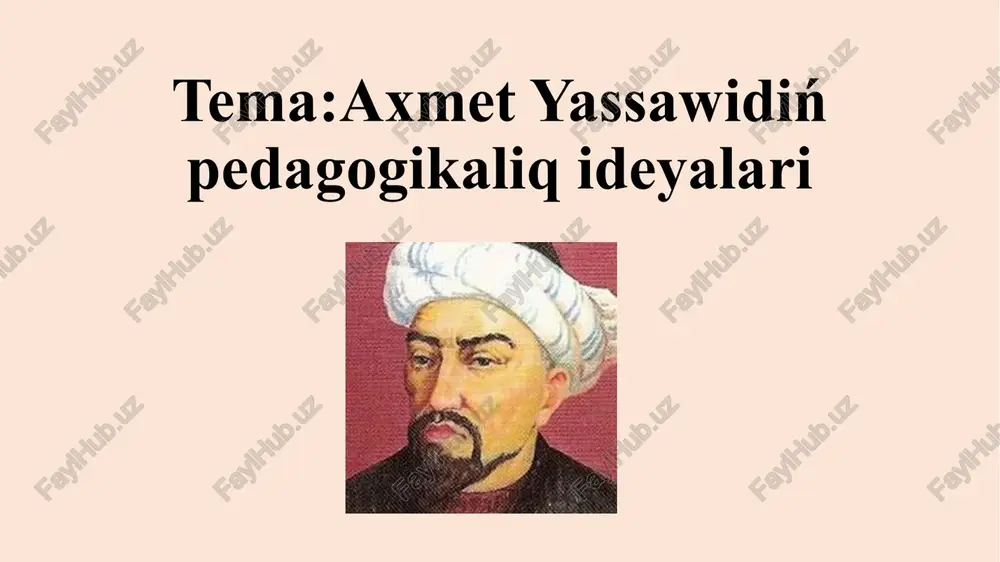 axmet yassawidiń pedagogikaliq ideyalari — PPTX