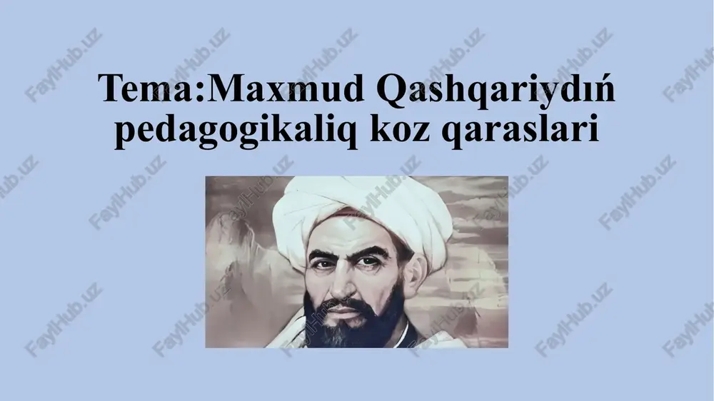 maxmud qashqariydıń pedagogikaliq koz qaraslari — PPTX