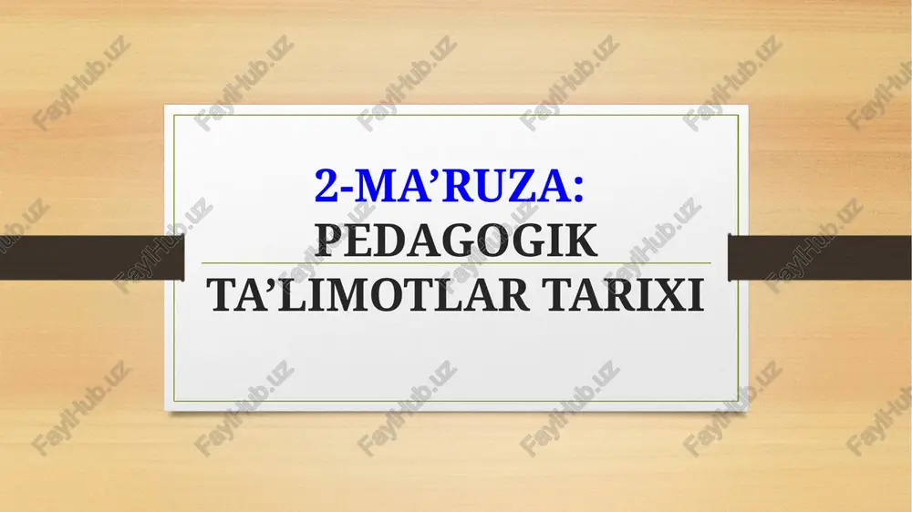 2-ma’ruza: pedagogik ta’limotlar tarixi — PPTX