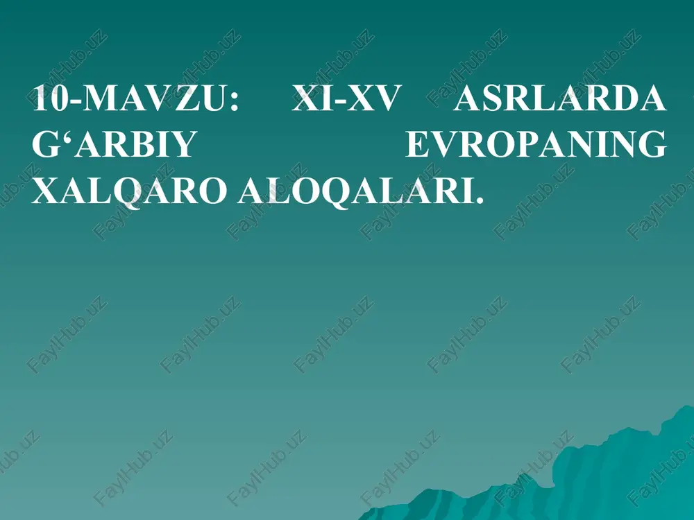 xi-xv asrlarda g‘arbiy evropaning xalqaro aloqalari — PPT