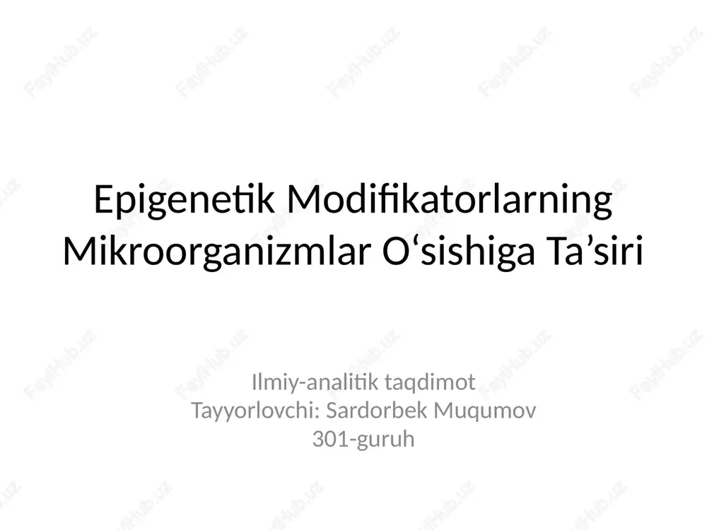 epigenetik modifikatorlarning mikroorganizmlar o‘sishiga ta’siri — PPTX