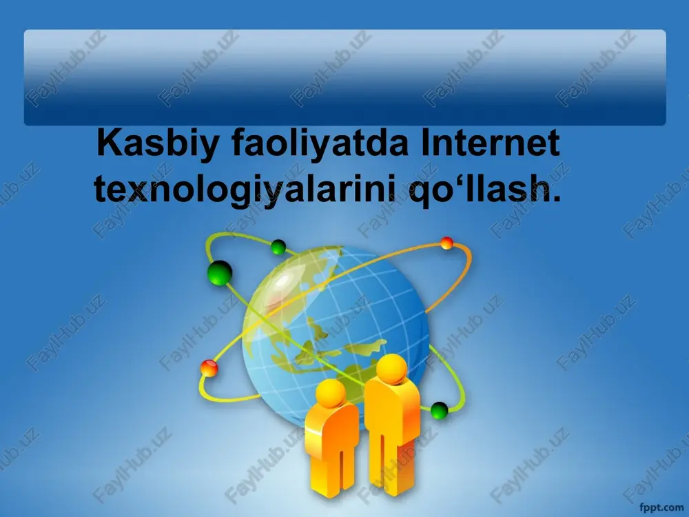 internet texnologiyalarini qo‘llash — PPT