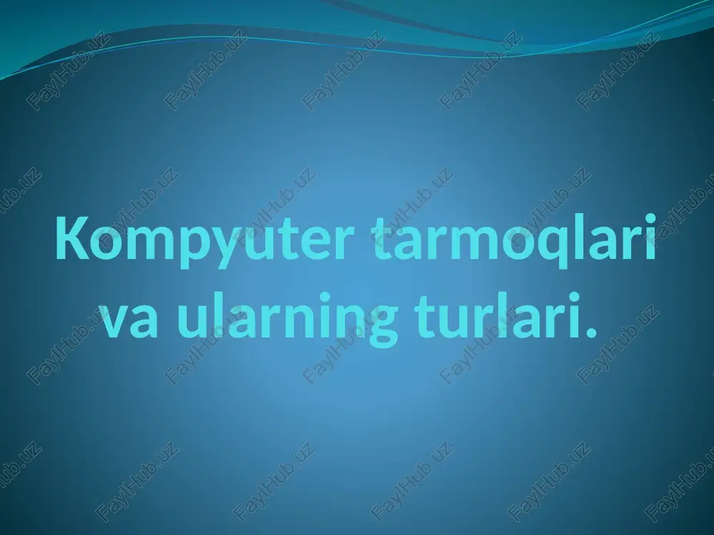 kompyuter tarmoqlari va ularning turlari — PPTX