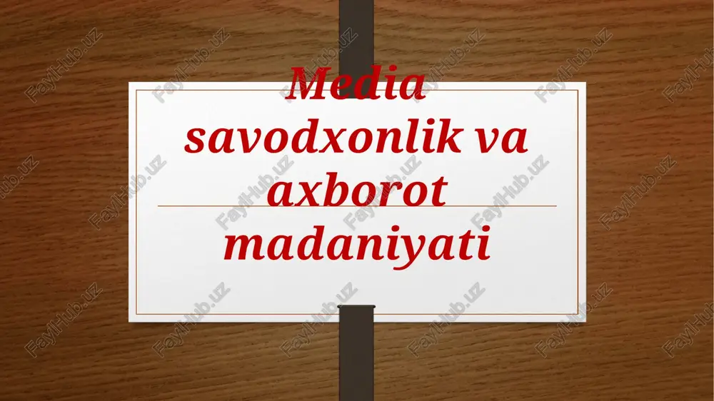 mediasavodxonlik va axborotmadaniyat — PPTX