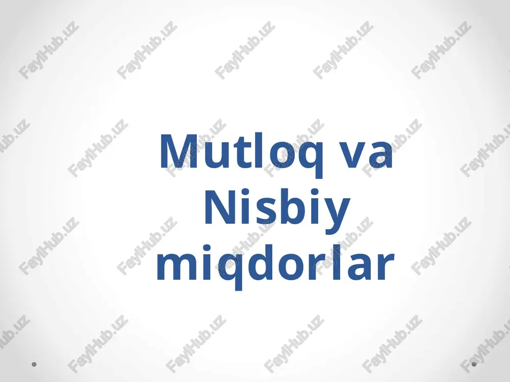 mutloq va nisbiy miqdorlar — PPTX