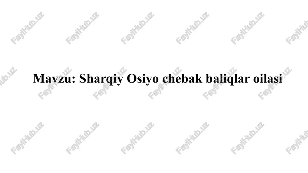 sharqiy osiyo chebak baliqlar oilasi — PPTX