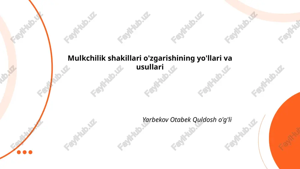 mulkchilik shakillari o'zgarishining yo'llari va usullari — PPTX