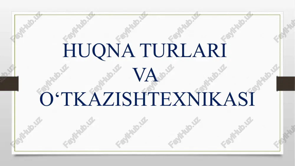 huqna turlari va o‘tkazishtexnikasi — PPTX