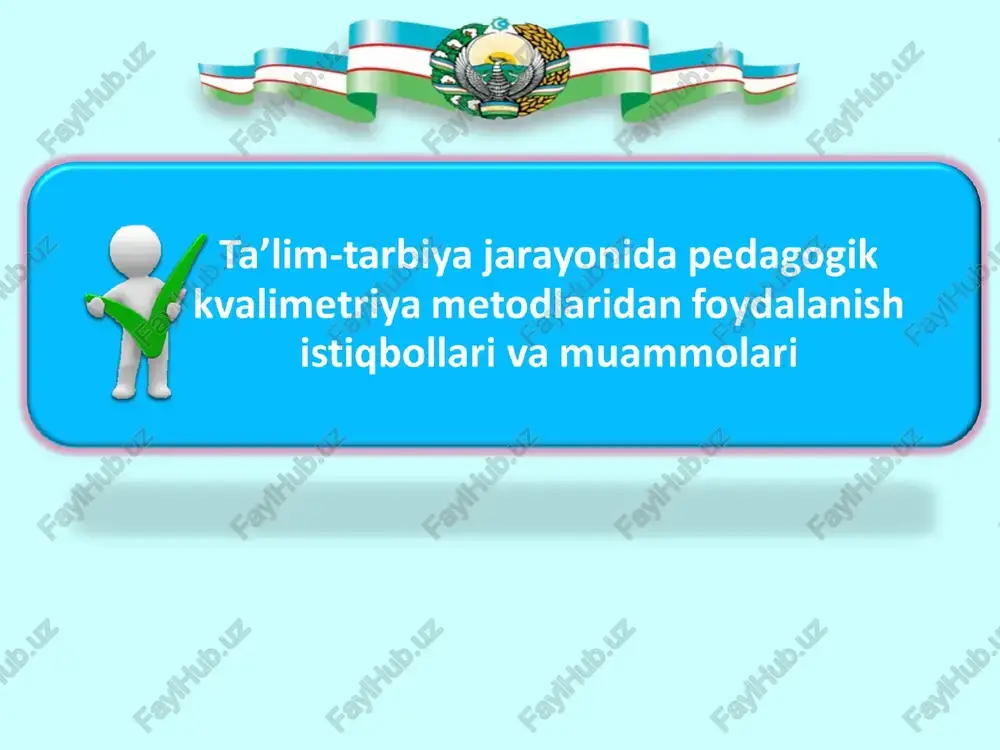 ta’lim-tarbiya jarayonida pedagogik kvalimetriya metodlaridan foydalanish istiqbollari va muammolari — PPT
