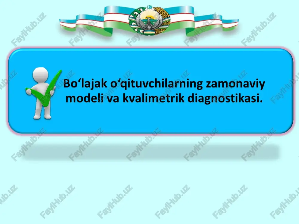 bo‘lajak o‘qituvchilarning zamonaviy modeli va kvalimetrik diagnostikasi — PPT