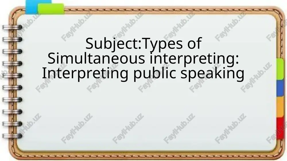 types of simultaneous interpreting: interpreting public speaking — PPTX