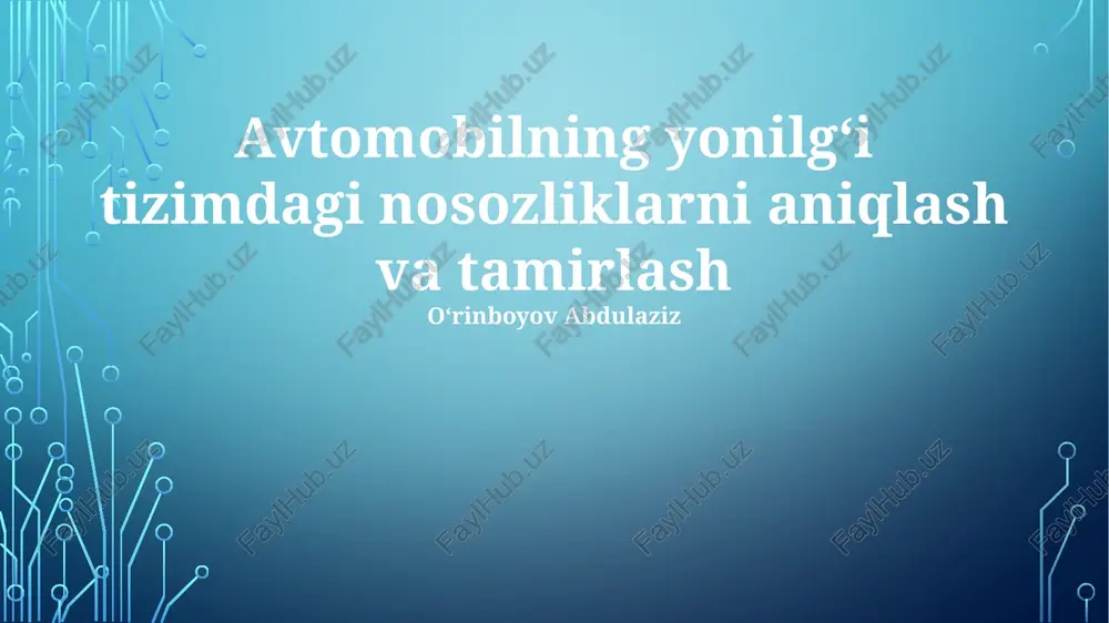avtomobilning yonilgʻi tizimdagi nosozliklarni aniqlash va tamirlash — PPTX